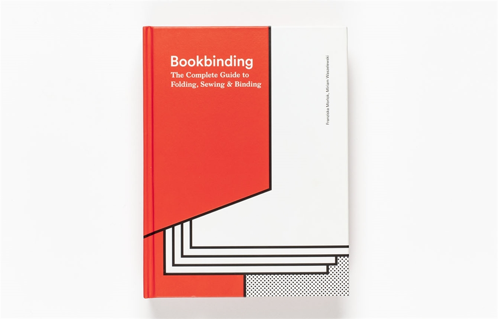 Bookbinding, A Comprehensive Guide to Folding, Sewing and Binding by Franziska Morlok