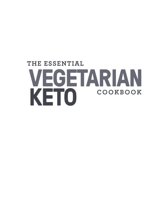 The Essential Vegetarian Keto Cookbook, 65 LowCarb, HighFat Ketogenic Recipes by Editors of